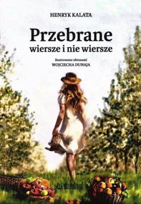 Przebrane wiersze i nie wiersze. Autor: Henryka Kalata, Wojciech Dunaj. SmakLiter.pl Okładka książki Przebrane wiersze i nie wiersze
