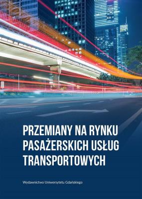 Przemiany na rynku pasażerskich usług transport.. Autor:   Praca zbiorowa. SmakLiter.pl Okładka książki Przemiany na rynku pasażerskich usług transport.