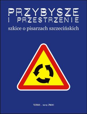 Przybysze i przestrzenie. Autor: Liskowacki Artur Daniel, Bogdan Twardochleb. SmakLiter.pl Okładka książki Przybysze i przestrzenie