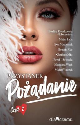 Przystanek pożądanie T.2. Autor: Opracowanie zbiorowe. SmakLiter.pl Okładka książki Przystanek pożądanie T.2