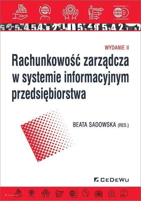 Rachunkowość zarządcza w systemie informacyjnym przedsiębiorstwa (wyd. II). Autor: Beata Sadowska (red.). SmakLiter.pl Okładka książki Rachunkowość zarządcza w systemie informacyjnym przedsiębiorstwa (wyd. II)