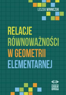 Relacje równoważności w geometrii elementarnej. Autor: Leszek Winniczuk. SmakLiter.pl Okładka książki Relacje równoważności w geometrii elementarnej