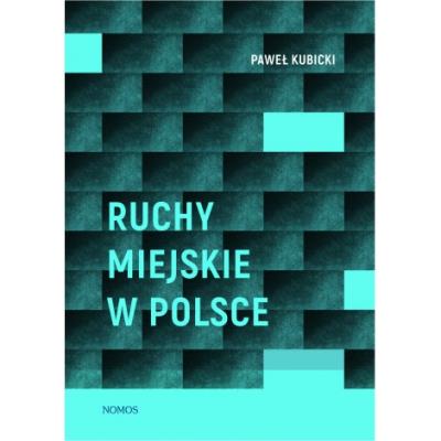 Ruchy miejskie w Polsce. Autor: Kubicki Paweł. SmakLiter.pl Okładka książki Ruchy miejskie w Polsce