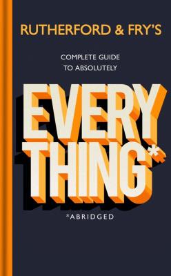 Rutherford and Fry’s Complete Guide to Absolutely Everything (Abridged). Autor: Adam Rutherford, Hannah Fry. SmakLiter.pl Okładka książki Rutherford and Fry’s Complete Guide to Absolutely Everything (Abridged)