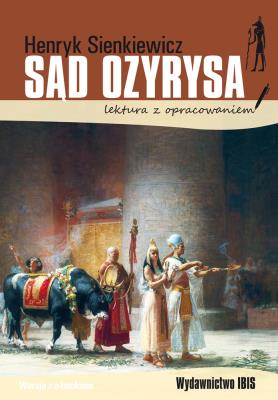 Sąd Ozyrysa. Lektura z opracowaniem. Autor: Henryk Sienkiewicz. SmakLiter.pl Okładka książki Sąd Ozyrysa. Lektura z opracowaniem