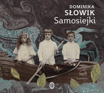 Samosiejki audiobook. Autor: Słowik Dominika, Marta Markowicz. SmakLiter.pl Okładka książki Samosiejki audiobook