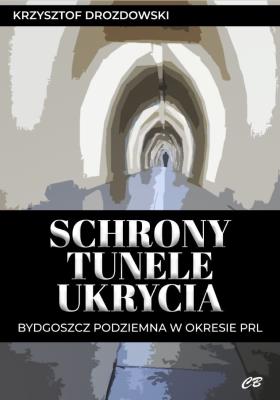 Okładka książki Schrony, tunele, ukrycia