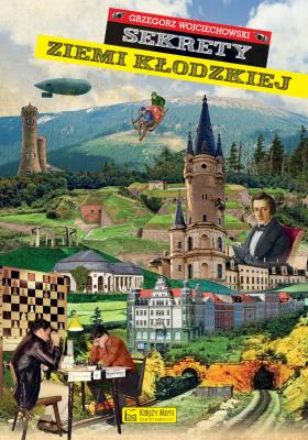 Sekrety ziemi kłodzkiej. Autor: Wojciechowski Grzegorz. SmakLiter.pl Okładka książki Sekrety ziemi kłodzkiej
