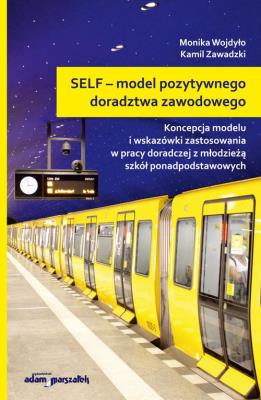 SELF - model pozytywnego doradztwa zawodowego. Koncepcja modelu i wskazówki zastosowania w pracy dor. Autor: Wojdyło Monika, Zawadzki Kamil. SmakLiter.pl Okładka książki SELF - model pozytywnego doradztwa zawodowego. Koncepcja modelu i wskazówki zastosowania w pracy dor