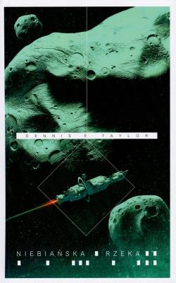Seria Bobiverse T.4 Niebiańska rzeka. Autor: Dennis E. Taylor. SmakLiter.pl Okładka książki Seria Bobiverse T.4 Niebiańska rzeka