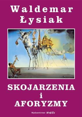 Skojarzenia i aforyzmy. Autor: Waldemar Łysiak. SmakLiter.pl Okładka książki Skojarzenia i aforyzmy
