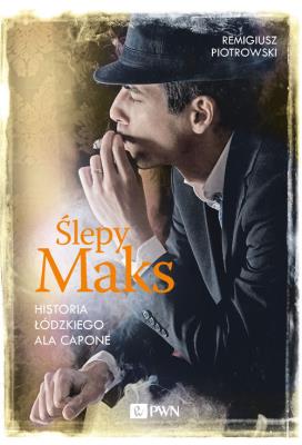 Ślepy Maks. Autor: Piotrowski Remigiusz. SmakLiter.pl Okładka książki Ślepy Maks