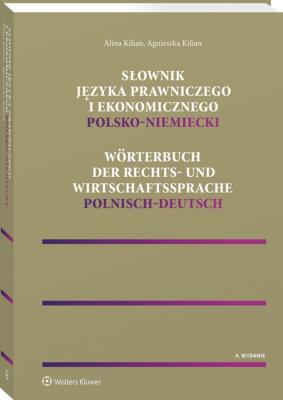Słownik języka prawniczego i ekonomicznego polsko-niemiecki. Autor: Kilian Agnieszka, Kilian Alina. SmakLiter.pl Okładka książki Słownik języka prawniczego i ekonomicznego polsko-niemiecki