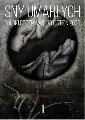 Sny umarłych Polski rocznik weird fiction 2020 T.2. Autor: praca zbiorowa. SmakLiter.pl Okładka książki Sny umarłych Polski rocznik weird fiction 2020 T.2