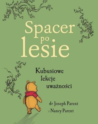 Spacer po lesie. Kubusiowe lekcje uważności. Autor: Joseph Parent, Parent Nancy. SmakLiter.pl Okładka książki Spacer po lesie. Kubusiowe lekcje uważności