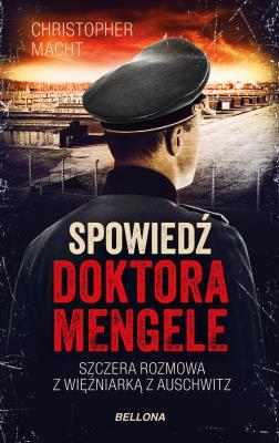 Spowiedź doktora Mengele. Autor: Christopher Macht. SmakLiter.pl Okładka książki Spowiedź doktora Mengele