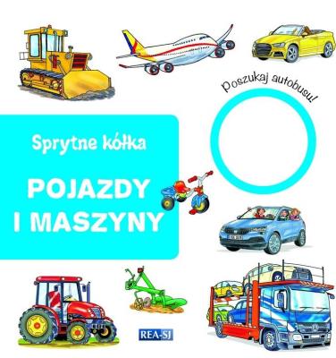 Sprytne kółka. Pojazdy i maszyny. Autor: Opracowanie zbiorowe. SmakLiter.pl Okładka książki Sprytne kółka. Pojazdy i maszyny