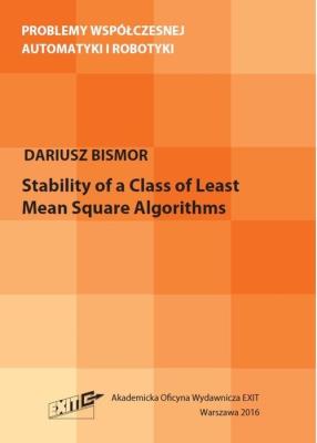 Stability of a Class of Least Mean Square Algorithms. Autor: Bismor Dariusz. SmakLiter.pl Okładka książki Stability of a Class of Least Mean Square Algorithms