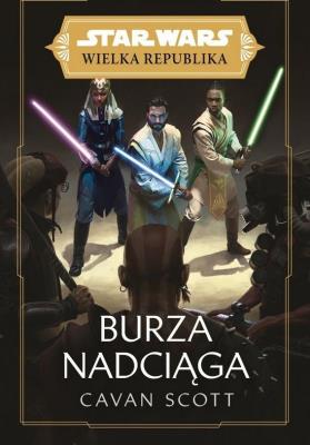 Star Wars Wielka Republika. Burza nadciąga. Autor: Cavan Scott. SmakLiter.pl Okładka książki Star Wars Wielka Republika. Burza nadciąga