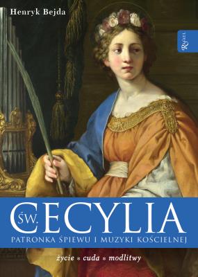 Św Cecylia.Patronka śpiewu i muzyki kościelnej. Autor: Henryk Bejda. SmakLiter.pl Okładka książki Św Cecylia.Patronka śpiewu i muzyki kościelnej
