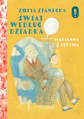 Świat według dziadka. Autor: Stanecka Zofia. SmakLiter.pl Okładka książki Świat według dziadka