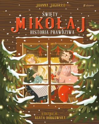 Święty Mikołaj. Historia prawdziwa. Autor: Joanna Jagiełło. SmakLiter.pl Okładka książki Święty Mikołaj. Historia prawdziwa