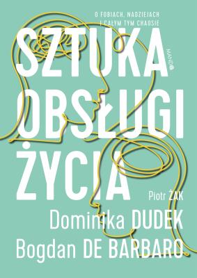 Sztuka obsługi życia. Autor: Dominika Dudek, Piotr Żak. SmakLiter.pl Okładka książki Sztuka obsługi życia