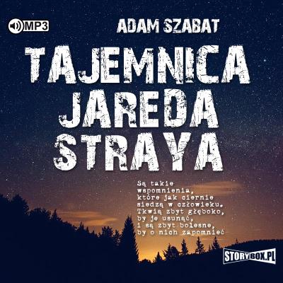 Tajemnica Jareda Straya audiobook. Autor: Szabat Adam. SmakLiter.pl Okładka książki Tajemnica Jareda Straya audiobook