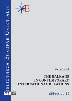 The Balkans in contemporary international relations. Autor: Latifi Veton. SmakLiter.pl Okładka książki The Balkans in contemporary international relations