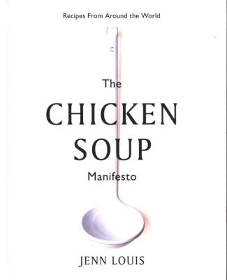 The Chicken Soup Manifesto. Autor: Louis Jenn. SmakLiter.pl Okładka książki The Chicken Soup Manifesto