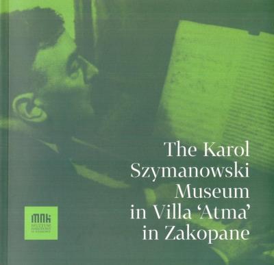 The Karol Szymanowski Museum in Villa 'Atma' in.... Autor:   Praca zbiorowa. SmakLiter.pl Okładka książki The Karol Szymanowski Museum in Villa 'Atma' in...