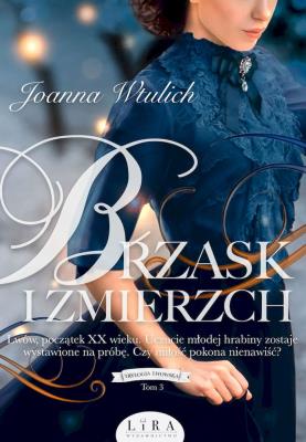 Trylogia lwowska Tom 3. Brzask i zmierzch. Autor: Joanna Wtulich. SmakLiter.pl Okładka książki Trylogia lwowska Tom 3. Brzask i zmierzch
