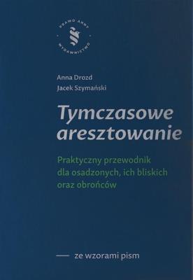 Tymczasowe aresztowanie. Autor: Anna Drozd, Jacek Szymański. SmakLiter.pl Okładka książki Tymczasowe aresztowanie