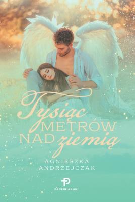 Tysiąc metrów nad ziemią. Autor: Andrzejczak Agnieszka. SmakLiter.pl Okładka książki Tysiąc metrów nad ziemią