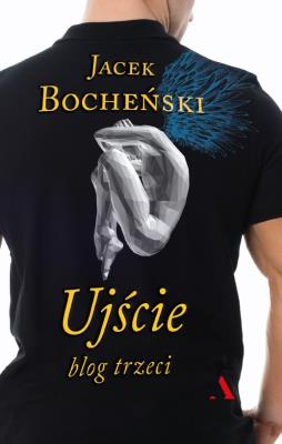 Ujście. Blog trzeci. Autor: Bocheński Jacek. SmakLiter.pl Okładka książki Ujście. Blog trzeci