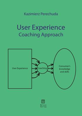 User Experience. Coaching Approach. Autor: Kazimierz Perechuda. SmakLiter.pl Okładka książki User Experience. Coaching Approach