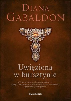 Uwięziona w bursztynie. Autor: Gabaldon Diana. SmakLiter.pl Okładka książki Uwięziona w bursztynie