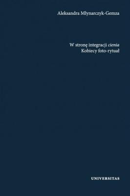 Okładka książki W stronę integracji cienia. Kobiecy foto-rytuał