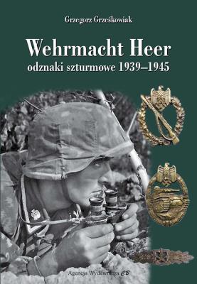 Wehrmacht Heer odznaki szturmowe 1939-1945. Autor: Grzegorz Grześkowiak. SmakLiter.pl Okładka książki Wehrmacht Heer odznaki szturmowe 1939-1945