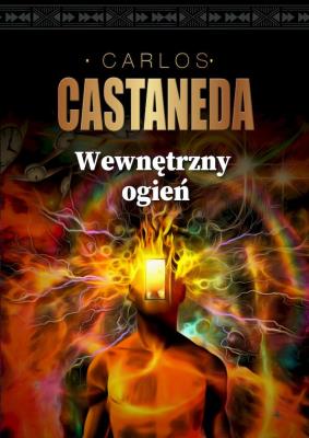 Wewnętrzny ogień. Autor: Carlos Castaneda. SmakLiter.pl Okładka książki Wewnętrzny ogień