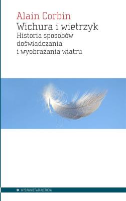 Wichura i wietrzyk. Historia sposobów.... Autor: Corbin Alain. SmakLiter.pl Okładka książki Wichura i wietrzyk. Historia sposobów...