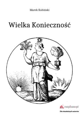 Wielka Konieczność. Autor: Marek Kubiński. SmakLiter.pl Okładka książki Wielka Konieczność