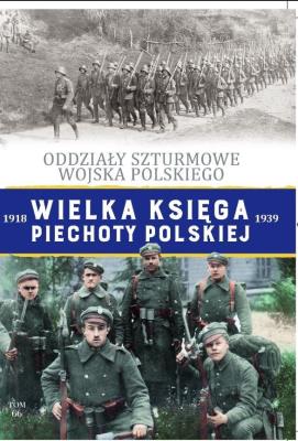 Okładka książki Wielka Księga Piechoty Polskiej Tom 66 Oddziały Szturmowe Wojska Polskiego