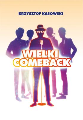 Wielki Comeback. Autor: Kasowski Krzysztof. SmakLiter.pl Okładka książki Wielki Comeback
