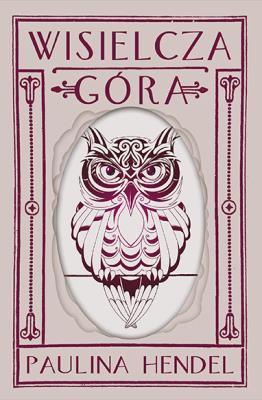 Wisielcza Góra. Autor: Hendel Paulina. SmakLiter.pl Okładka książki Wisielcza Góra