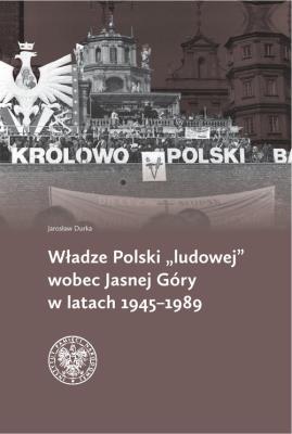 Okładka książki Władze Polski ''ludowej'' wobec Jasnej Góry