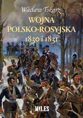 Okładka książki Wojna polsko-rosyjska 1830 i 1831