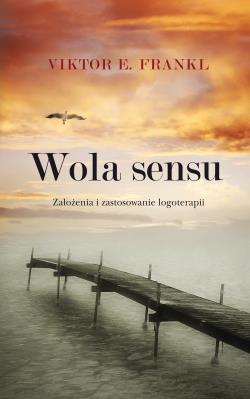 Wola sensu. Autor: Frankl Viktor E.. SmakLiter.pl Okładka książki Wola sensu