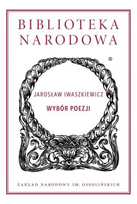 Wybór poezji Jarosław Iwaszkiewicz. Autor: Iwaszkiewicz Jarosław. SmakLiter.pl Okładka książki Wybór poezji Jarosław Iwaszkiewicz