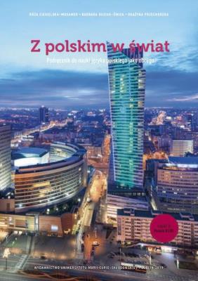Z polskim w świat. Część 2. Podręcznik do nauki języka polskiego jako obcego. Wydanie drugie. Autor: Ciesielska-Musameh Róża, Guziuk-Świca Barbara, Przechodzka Grażyna. SmakLiter.pl Okładka książki Z polskim w świat. Część 2. Podręcznik do nauki języka polskiego jako obcego. Wydanie drugie